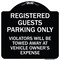 Signmission Registered Guest Parking Only Violators Will Be Towed Away at Vehicle Owners Expense, BW-1818-23228 A-DES-BW-1818-23228 - alternate 1